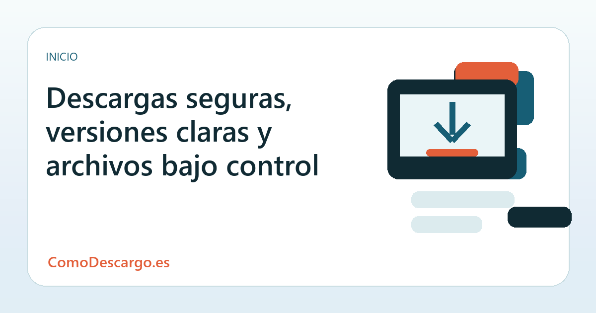 Descargas seguras, versiones claras y archivos bajo control en ComoDescargo
